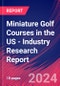 Miniature Golf Courses in the US - Industry Research Report - Product Thumbnail Image