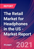 The Retail Market for Headphones in the US - Industry Market Research Report- Product Image