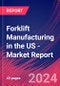 Forklift Manufacturing in the US - Industry Market Research Report - Product Thumbnail Image