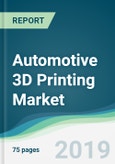Automotive 3D Printing Market - Forecasts from 2019 to 2024- Product Image