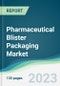 Pharmaceutical Blister Packaging Market - Forecasts from 2023 to 2028 - Product Thumbnail Image
