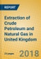 Extraction of Crude Petroleum and Natural Gas in United Kingdom - Product Thumbnail Image