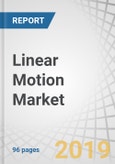 Linear Motion Market by Component (Linear Guide, Actuators, Ball Screws, Linear Motors), Industry (Medical & Pharmaceuticals, Semiconductors & Electronics, Aerospace, Food & Beverages, Machining Tools, Automotive), Geography-Global Forecast to 2024- Product Image