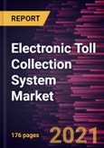 Electronic Toll Collection System Market Forecast to 2028 - COVID-19 Impact and Global Analysis- Product Image