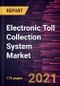 Electronic Toll Collection System Market Forecast to 2028 - COVID-19 Impact and Global Analysis - Product Image