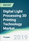 Digital Light Processing 3D Printing Technology Market - Forecasts from 2019 to 2024 - Product Thumbnail Image