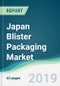 Japan Blister Packaging Market - Forecasts from 2019 to 2024 - Product Thumbnail Image