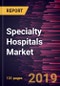 Specialty Hospitals Market to 2027 - Global Analysis and Forecasts by Type (Cardiac Hospitals, Cancer Hospitals, Rehabilitation Hospitals, ENT Hospitals, Neurological Hospitals, Orthopedic Hospitals, and Others) and Geography - Product Thumbnail Image