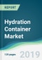 Hydration Container Market - Forecasts from 2019 to 2024 - Product Thumbnail Image