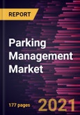 Parking Management Market Forecast to 2028 - COVID-19 Impact and Global Analysis by Parking Site, Solutions, Services, and Deployment- Product Image