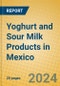 Yoghurt and Sour Milk Products in Mexico - Product Thumbnail Image