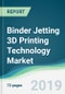 Binder Jetting 3D Printing Technology Market - Forecasts from 2019 to 2024 - Product Thumbnail Image