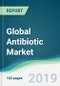 Global Antibiotic Market - Forecasts from 2019 to 2024 - Product Thumbnail Image