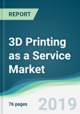 3D Printing as a Service Market - Forecasts from 2019 to 2024- Product Image