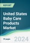 United States Baby Care Products Market - Forecasts from 2024 to 2029 - Product Image