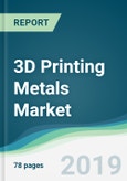 3D Printing Metals Market - Forecasts from 2019 to 2024- Product Image