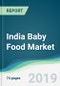 India Baby Food Market - Forecasts from 2019 to 2024 - Product Thumbnail Image