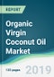 Organic Virgin Coconut Oil Market - Forecasts from 2019 to 2024 - Product Thumbnail Image