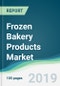 Frozen Bakery Products Market - Forecasts from 2019 to 2024 - Product Thumbnail Image