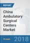 China Ambulatory Surgical Centers Market: Prospects, Trends Analysis, Market Size and Forecasts up to 2024 - Product Thumbnail Image