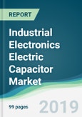 Industrial Electronics Electric Capacitor Market - Forecasts from 2019 to 2024- Product Image