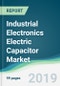 Industrial Electronics Electric Capacitor Market - Forecasts from 2019 to 2024 - Product Thumbnail Image
