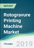 Rotogravure Printing Machine Market - Forecasts from 2019 to 2024- Product Image