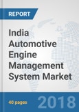 India Automotive Engine Management System Market: Prospects, Trends Analysis, Market Size and Forecasts up to 2024- Product Image