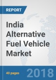 India Alternative Fuel Vehicle Market: Prospects, Trends Analysis, Market Size and Forecasts up to 2024- Product Image