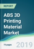 ABS 3D Printing Material Market - Forecasts from 2019 to 2024- Product Image