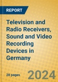 Television and Radio Receivers, Sound and Video Recording Devices in Germany- Product Image