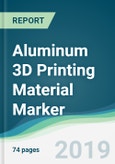 Aluminum 3D Printing Material Marker - Forecasts from 2019 to 2024- Product Image