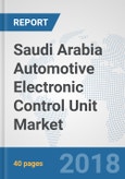Saudi Arabia Automotive Electronic Control Unit Market: Prospects, Trends Analysis, Market Size and Forecasts up to 2024- Product Image