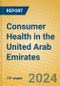 Consumer Health in the United Arab Emirates - Product Image