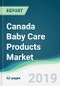 Canada Baby Care Products Market - Forecasts from 2019 to 2024 - Product Thumbnail Image