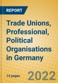 Trade Unions, Professional, Political Organisations in Germany- Product Image