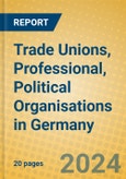 Trade Unions, Professional, Political Organisations in Germany- Product Image