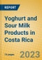 Yoghurt and Sour Milk Products in Costa Rica - Product Image