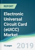Electronic Universal Circuit Card (eUICC) Market - Forecasts from 2019 to 2024- Product Image