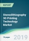 Stereolithiography 3D Printing Technology Market - Forecasts from 2019 to 2024 - Product Thumbnail Image