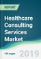 Healthcare Consulting Services Market - Forecasts from 2019 to 2024 - Product Thumbnail Image