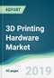 3D Printing Hardware Market - Forecasts from 2019 to 2024 - Product Thumbnail Image