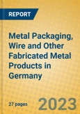 Metal Packaging, Wire and Other Fabricated Metal Products in Germany- Product Image