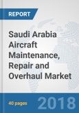 Saudi Arabia Aircraft Maintenance, Repair and Overhaul Market: Prospects, Trends Analysis, Market Size and Forecasts up to 2024- Product Image