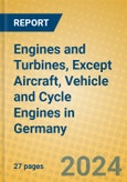 Engines and Turbines, Except Aircraft, Vehicle and Cycle Engines in Germany- Product Image