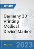Germany 3D Printing Medical Device Market: Prospects, Trends Analysis, Market Size and Forecasts up to 2030- Product Image