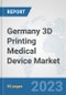 Germany 3D Printing Medical Device Market: Prospects, Trends Analysis, Market Size and Forecasts up to 2030 - Product Image
