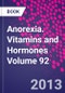 Anorexia. Vitamins and Hormones Volume 92 - Product Thumbnail Image