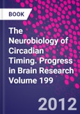 The Neurobiology of Circadian Timing. Progress in Brain Research Volume 199- Product Image