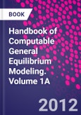 Handbook of Computable General Equilibrium Modeling. Volume 1A- Product Image